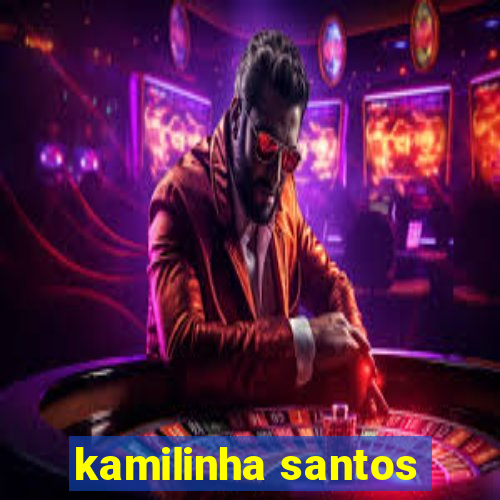 kamilinha santos